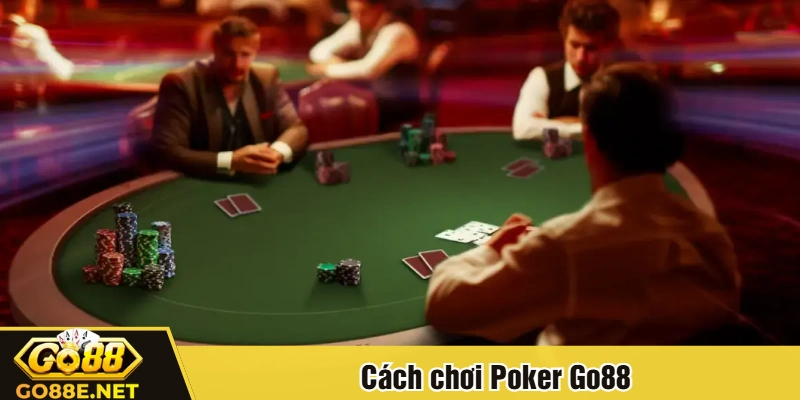 Cách chơi Poker Go88