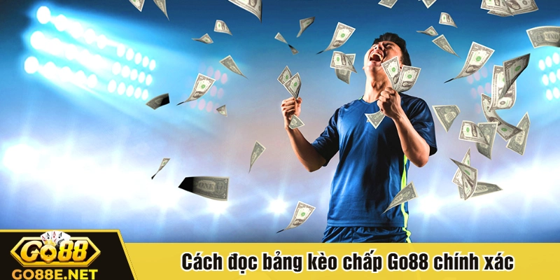 Cách đọc bảng kèo chấp Go88 chính xác