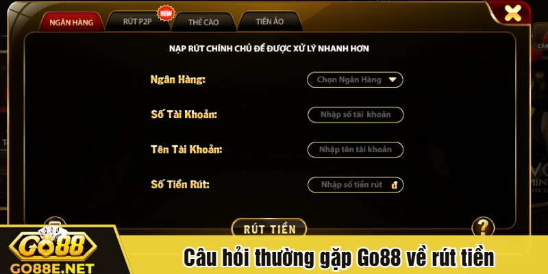 Câu hỏi thường gặp Go88 về rút tiền