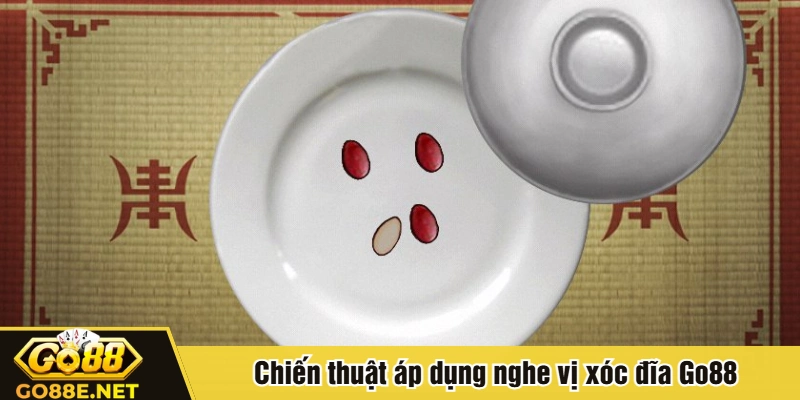 Chiến thuật áp dụng nghe vị xóc đĩa Go88