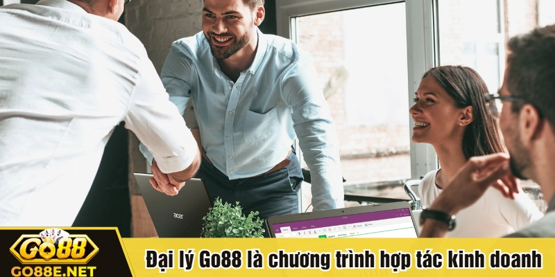 Đại lý Go88 là chương trình hợp tác kinh doanh