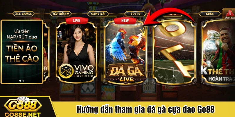 Hướng dẫn tham gia đá gà cựa dao Go88