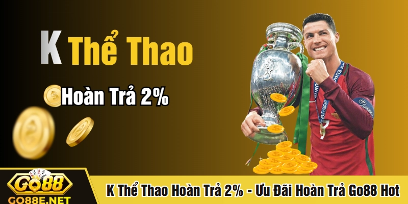 K thể thao hoàn trả 2%