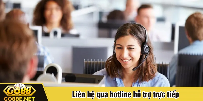 Liên hệ qua hotline hỗ trợ trực tiếp