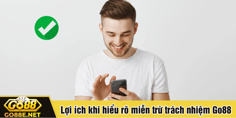 Lợi ích khi hiểu rõ miễn trừ trách nhiệm Go88