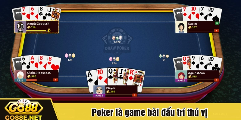 Poker là game bài đấu trí thú vị
