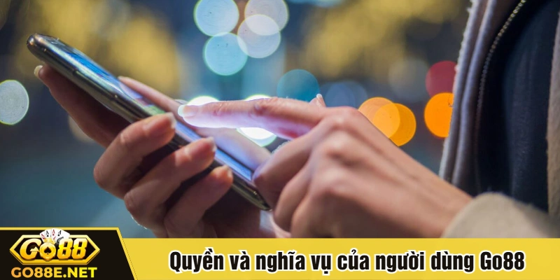 Quyền và nghĩa vụ của người dùng Go88