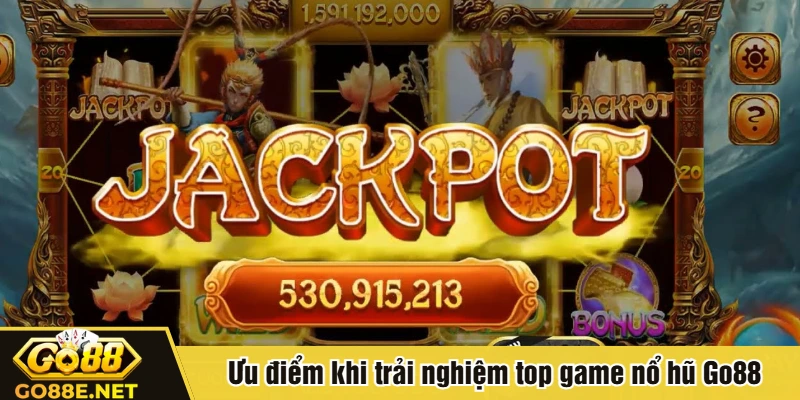 Ưu điểm khi trải nghiệm top game nổ hũ Go88