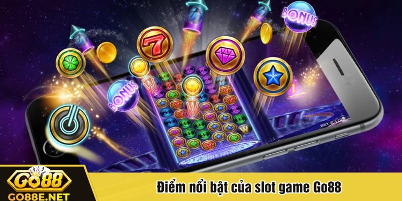 Điểm nổi bật của slot game Go88
