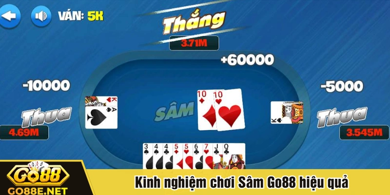 Kinh nghiệm chơi Sâm Go88 hiệu quả