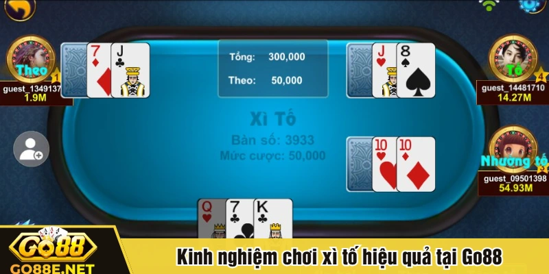 Kinh nghiệm chơi xì tố hiệu quả tại Go88