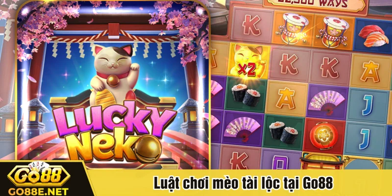 Luật chơi mèo tài lộc tại Go88