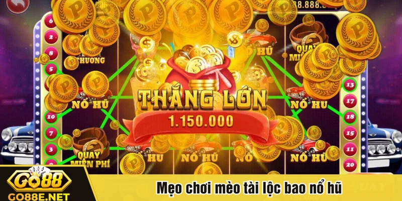 Mẹo chơi mèo tài lộc bao nổ hũ