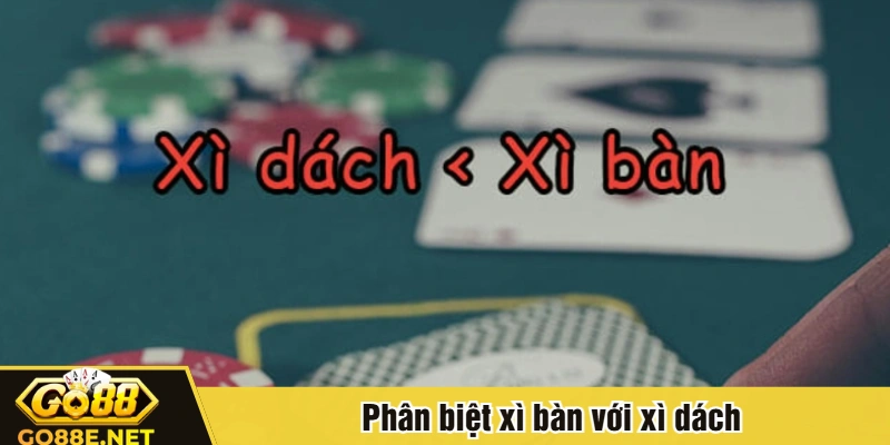 Phân biệt xì bàn với xì dách
